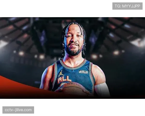 通讯：不被看好的领袖——杰伦-布伦森如何带领尼克斯重返强队行列